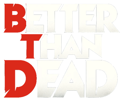 Better Than Dead